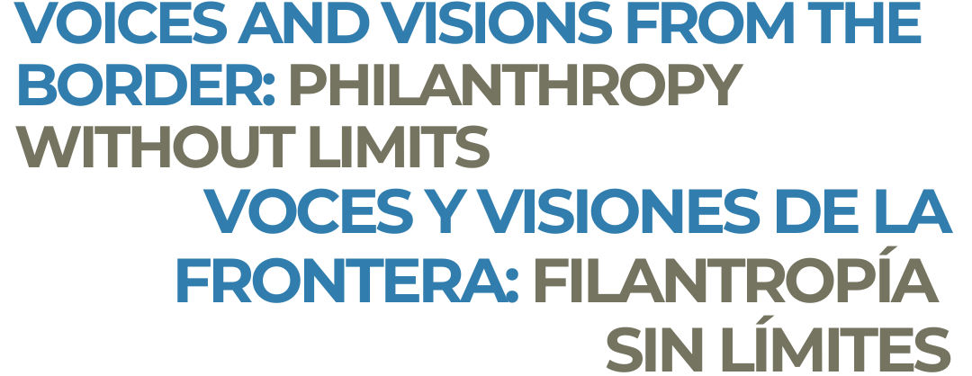 Voices and Visions from the Border: Philanthropy Without Limits